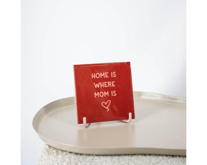 Tegeltje “Home is Where Mom Is” – Keramiek Wanddecoratie