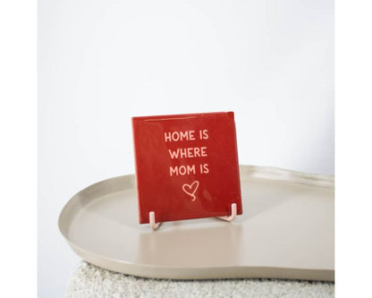 Tegeltje “Home is Where Mom Is” – Keramiek Wanddecoratie